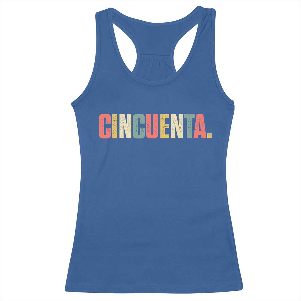 50th Birthday Cincuenta Racerback Tank Top Spanish Mexican 50 Years Old Bday