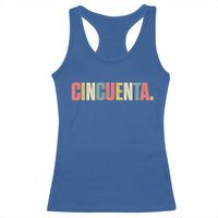 50th Birthday Cincuenta Racerback Tank Top Spanish Mexican 50 Years Old Bday