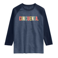 50th Birthday Cincuenta Raglan Shirt Spanish Mexican 50 Years Old Bday