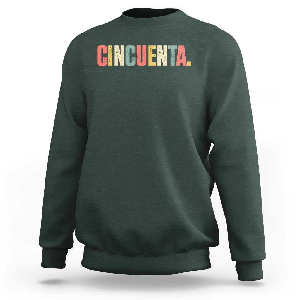 50th Birthday Cincuenta Sweatshirt Spanish Mexican 50 Years Old Bday