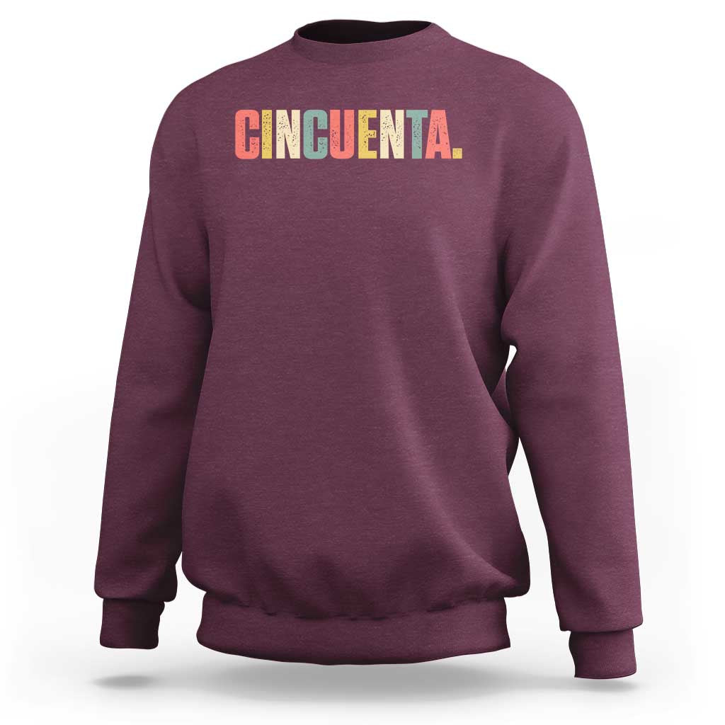50th Birthday Cincuenta Sweatshirt Spanish Mexican 50 Years Old Bday