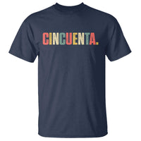 50th Birthday Cincuenta T Shirt Spanish Mexican 50 Years Old Bday