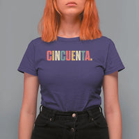 50th Birthday Cincuenta T Shirt For Women Spanish Mexican 50 Years Old Bday