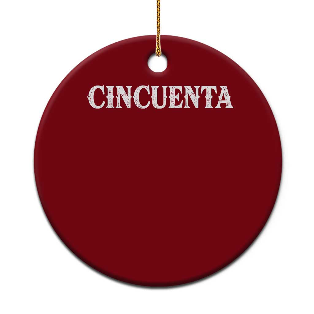 Spanish Mexican 50th Birthday Ceramic Ornament Cincuenta 50 Years Old Bday
