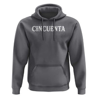 Spanish Mexican 50th Birthday Hoodie Cincuenta 50 Years Old Bday