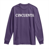 Spanish Mexican 50th Birthday Long Sleeve Shirt Cincuenta 50 Years Old Bday