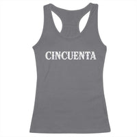 Spanish Mexican 50th Birthday Racerback Tank Top Cincuenta 50 Years Old Bday