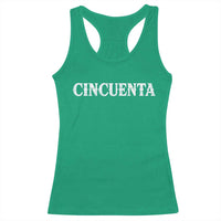 Spanish Mexican 50th Birthday Racerback Tank Top Cincuenta 50 Years Old Bday