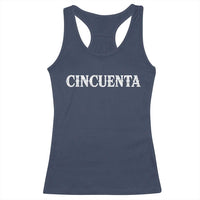 Spanish Mexican 50th Birthday Racerback Tank Top Cincuenta 50 Years Old Bday