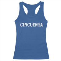 Spanish Mexican 50th Birthday Racerback Tank Top Cincuenta 50 Years Old Bday