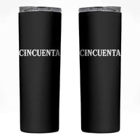 Spanish Mexican 50th Birthday Skinny Tumbler Cincuenta 50 Years Old Bday