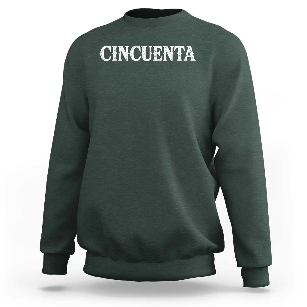 Spanish Mexican 50th Birthday Sweatshirt Cincuenta 50 Years Old Bday