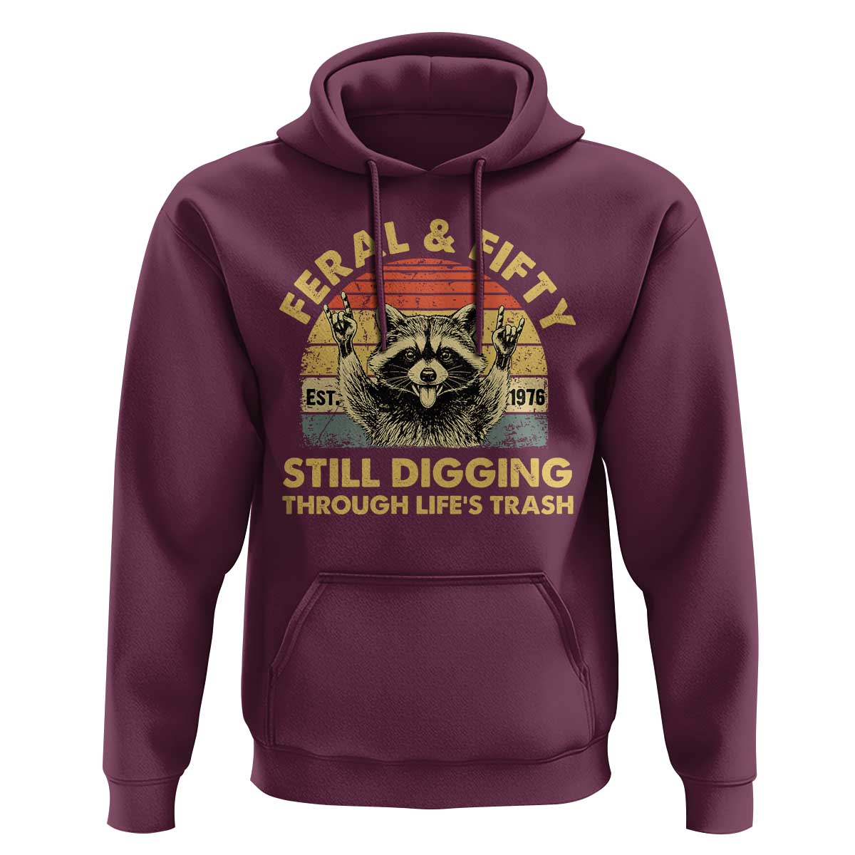 50th Birthday Raccoon Hoodie Feral And Fifty Still Digging Through Life's Trash Est 1976