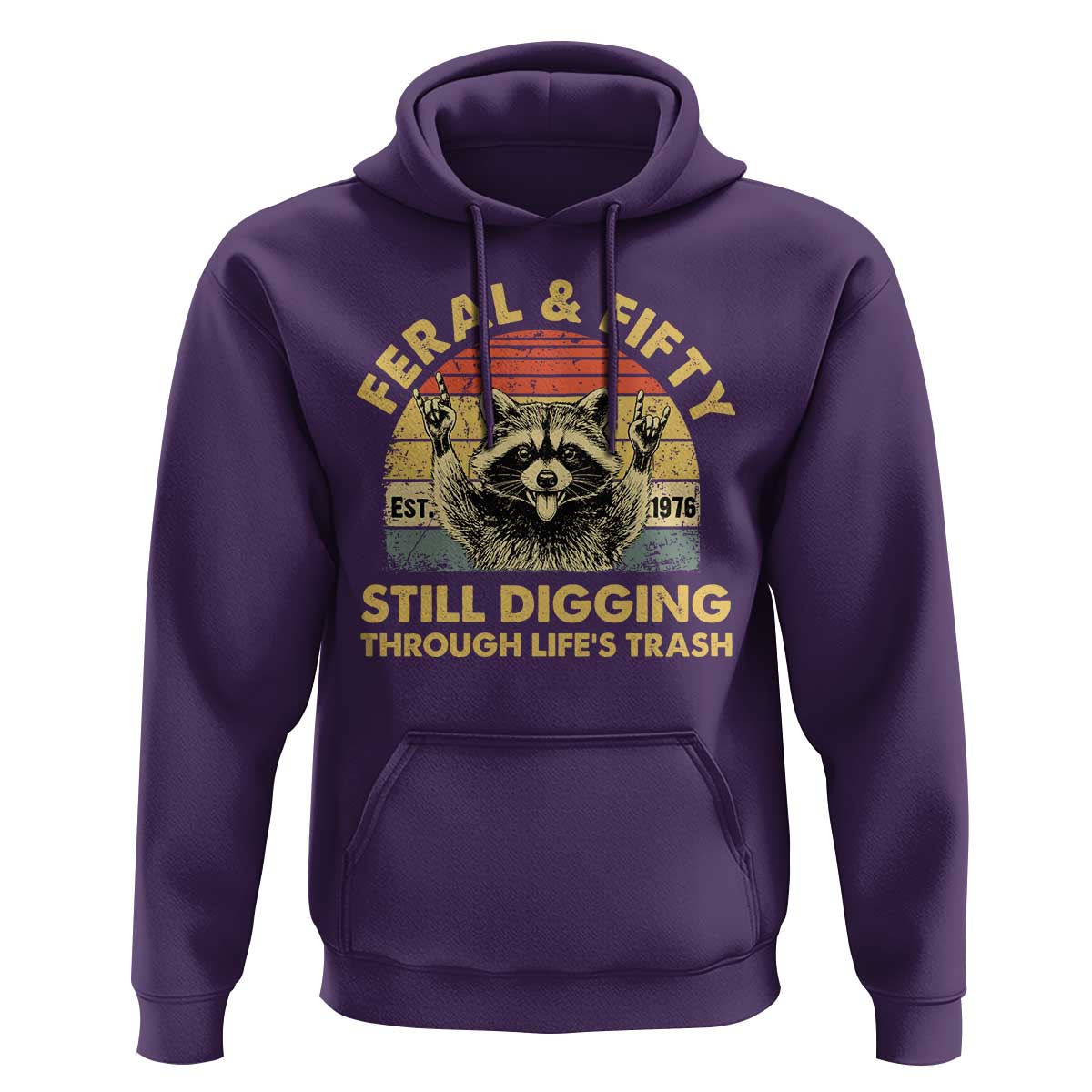 50th Birthday Raccoon Hoodie Feral And Fifty Still Digging Through Life's Trash Est 1976