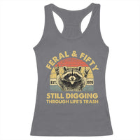 50th Birthday Raccoon Racerback Tank Top Feral And Fifty Still Digging Through Life's Trash Est 1976