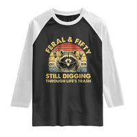 50th Birthday Raccoon Raglan Shirt Feral And Fifty Still Digging Through Life's Trash Est 1976