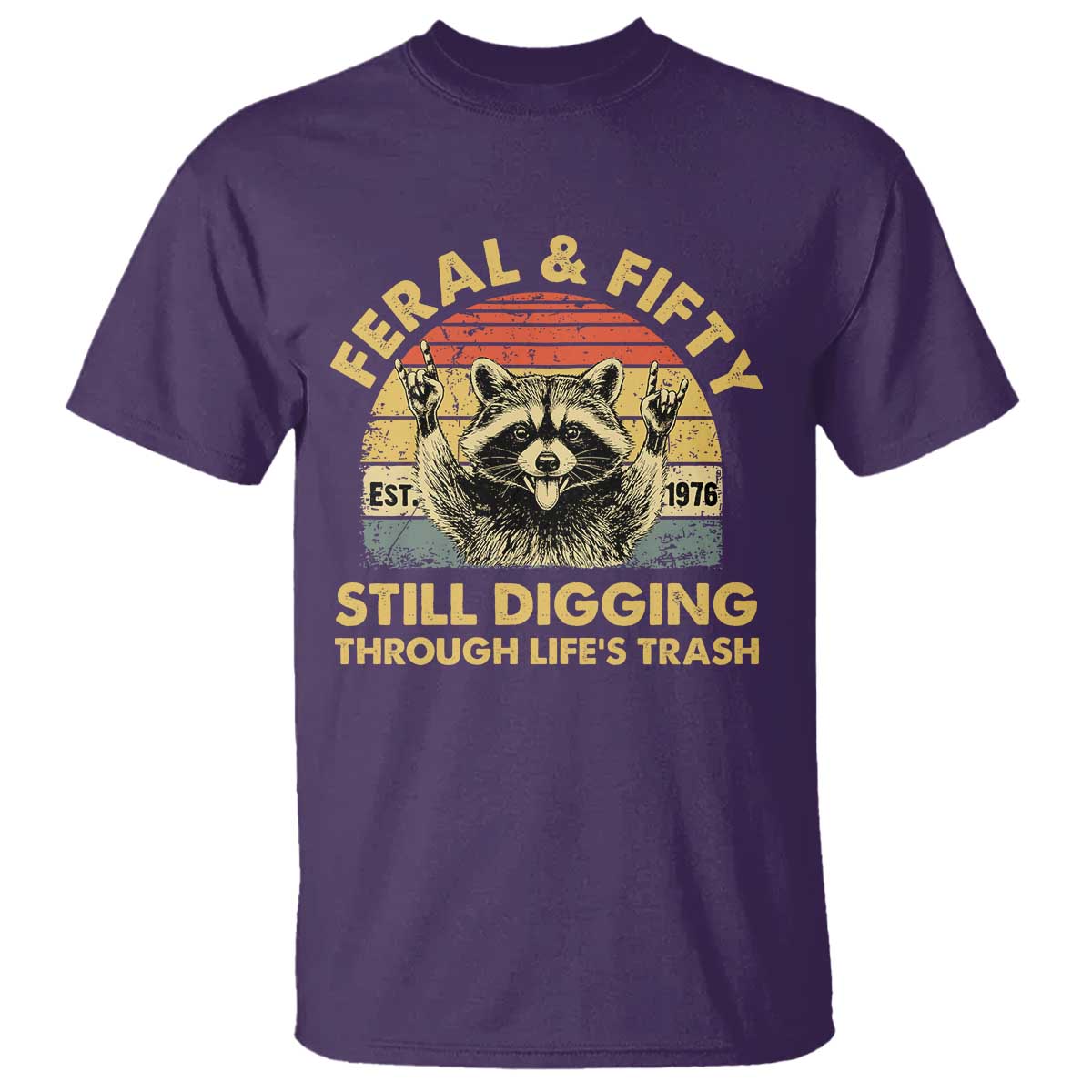 50th Birthday Raccoon T Shirt Feral And Fifty Still Digging Through Life's Trash Est 1976