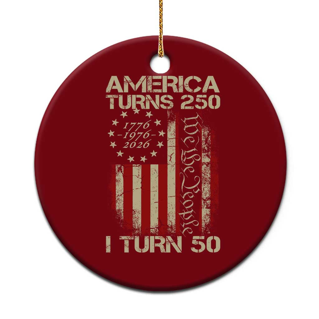 America Turns 250 I Turn 50 Ceramic Ornament 50th Birthday 250th Anniversary USA Vintage 1976 Bday