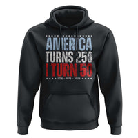 America Turns 250 I Turn 50 Hoodie 50th Birthday 250th Anniversary USA Vintage 1976