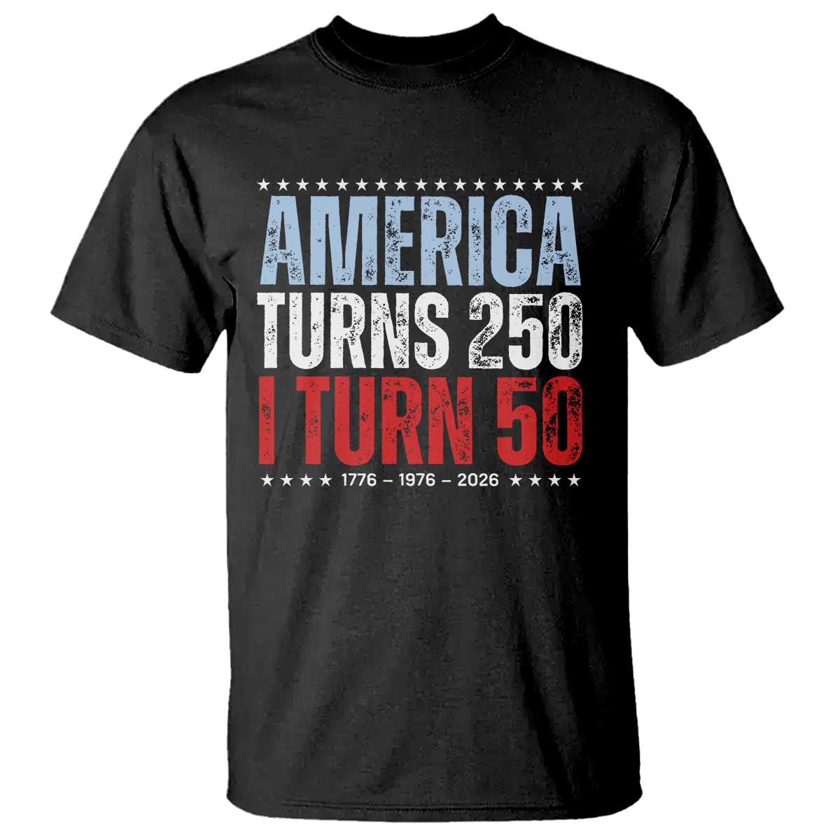 America Turns 250 I Turn 50 T Shirt 50th Birthday 250th Anniversary USA Vintage 1976