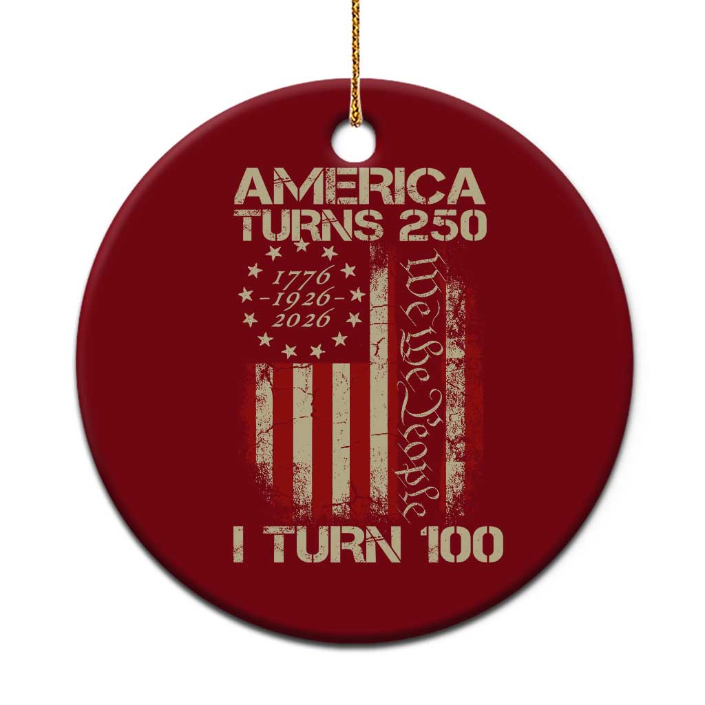 America Turns 250 I Turn 100 Ceramic Ornament 100th Birthday 250th Anniversary USA Vintage 1926 Bday