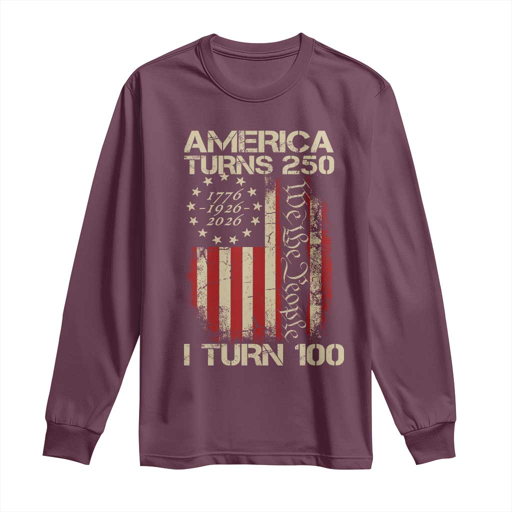 America Turns 250 I Turn 100 Long Sleeve Shirt 100th Birthday 250th Anniversary USA Vintage 1926 Bday