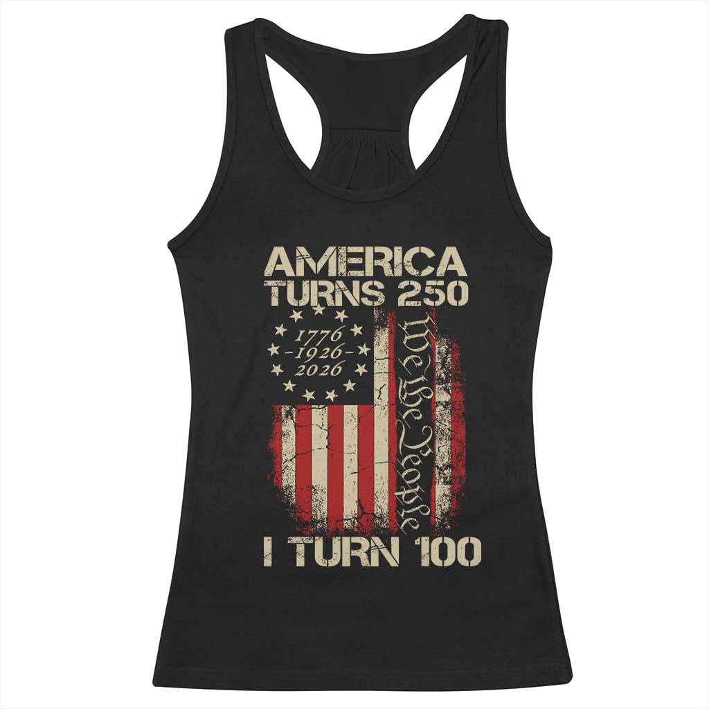 America Turns 250 I Turn 100 Racerback Tank Top 100th Birthday 250th Anniversary USA Vintage 1926 Bday