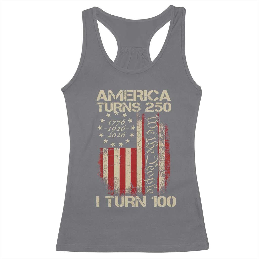 America Turns 250 I Turn 100 Racerback Tank Top 100th Birthday 250th Anniversary USA Vintage 1926 Bday