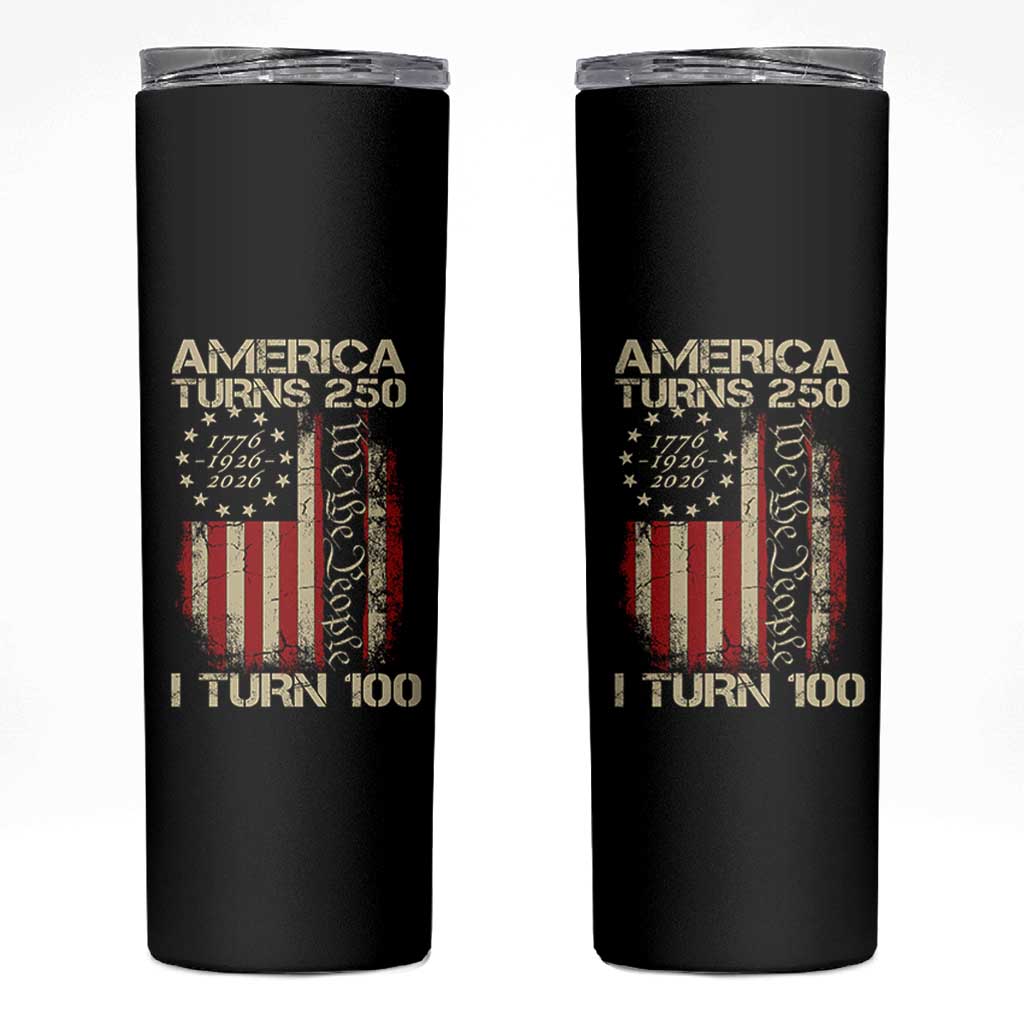 America Turns 250 I Turn 100 Skinny Tumbler 100th Birthday 250th Anniversary USA Vintage 1926 Bday