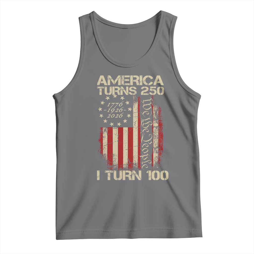 America Turns 250 I Turn 100 Tank Top 100th Birthday 250th Anniversary USA Vintage 1926 Bday