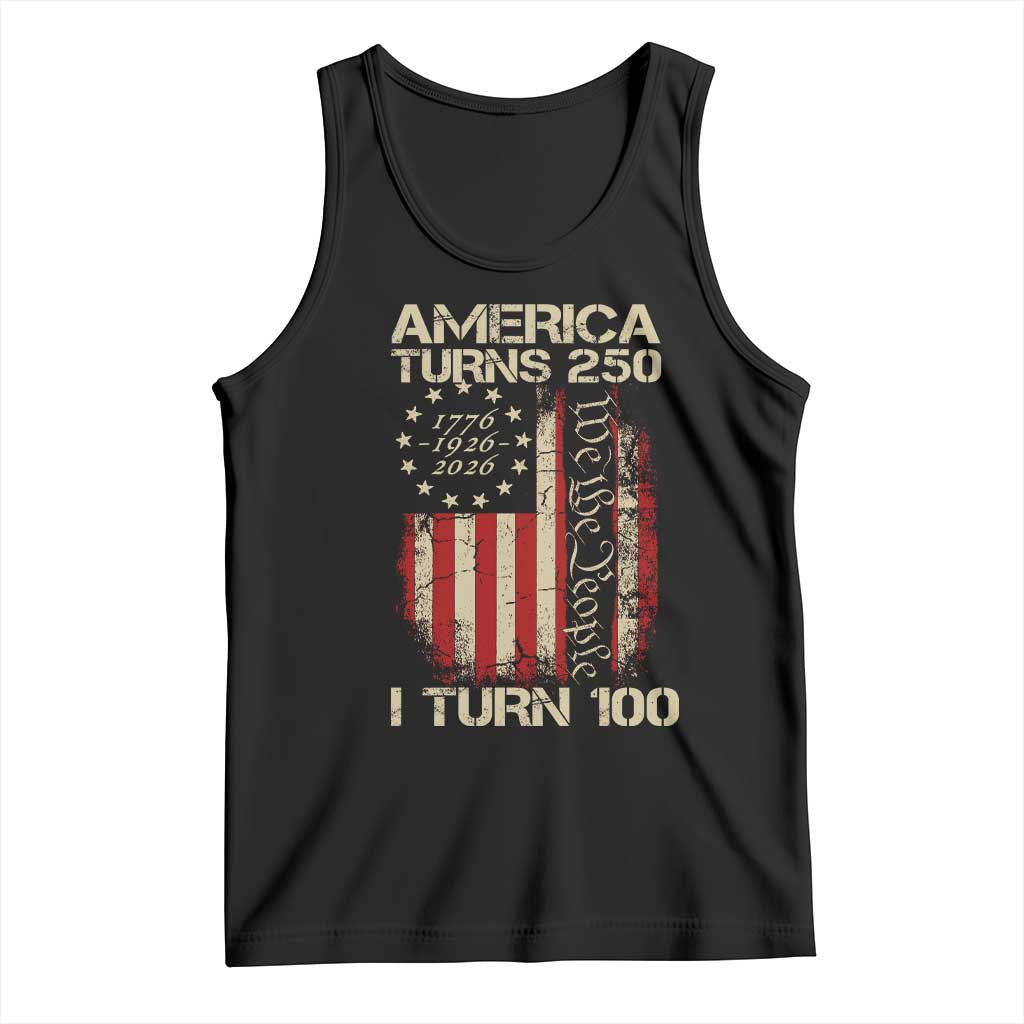America Turns 250 I Turn 100 Tank Top 100th Birthday 250th Anniversary USA Vintage 1926 Bday