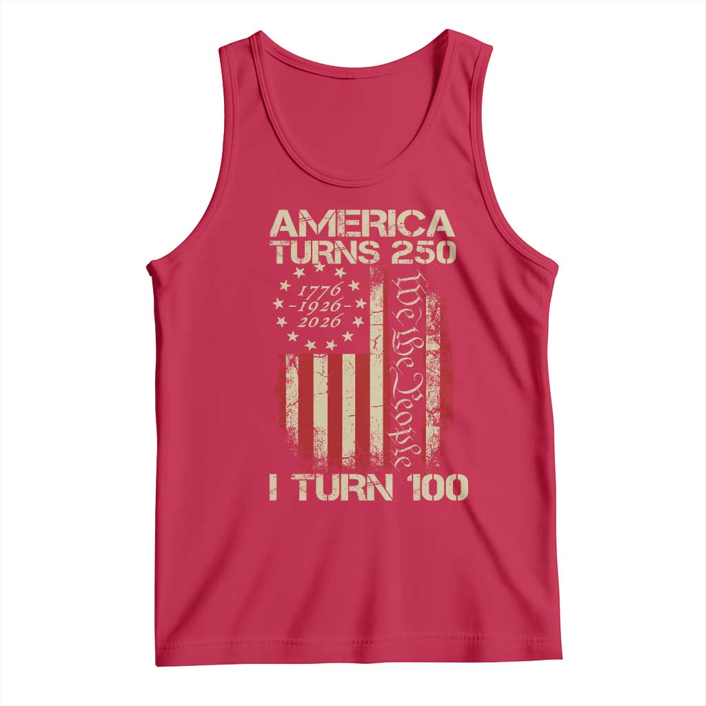 America Turns 250 I Turn 100 Tank Top 100th Birthday 250th Anniversary USA Vintage 1926 Bday