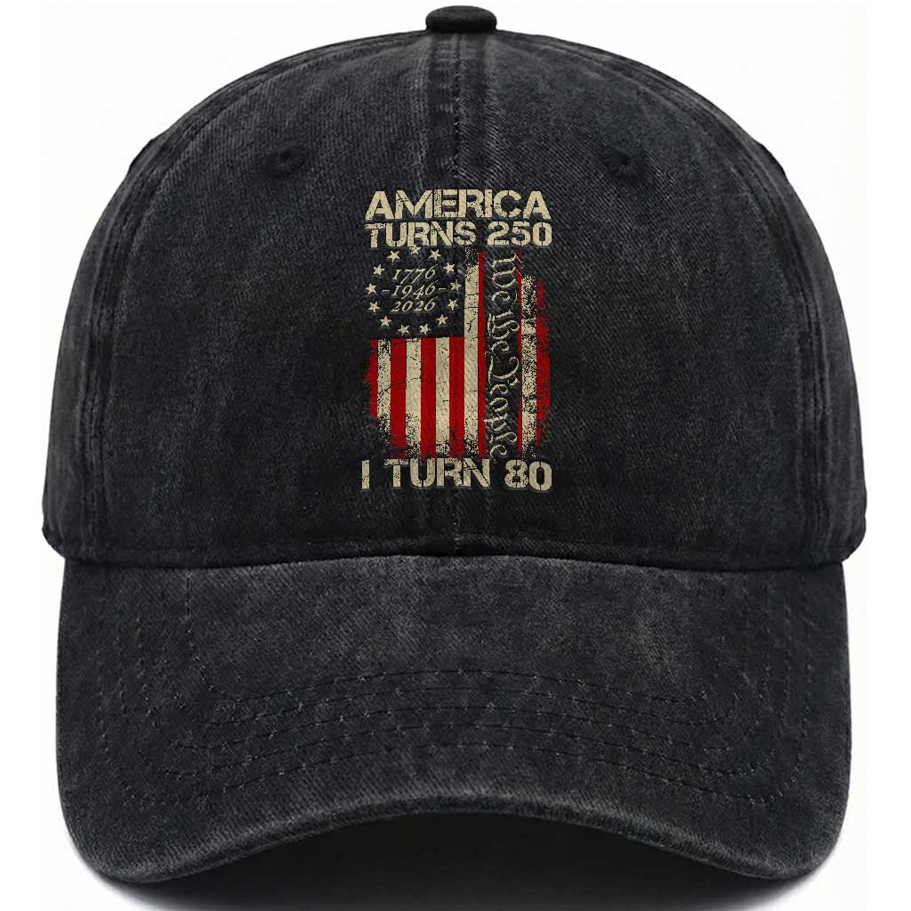 America Turns 250 I Turn 80 Washed Cotton Baseball Cap 80th Birthday 250th Anniversary USA Vintage 1946 Bday