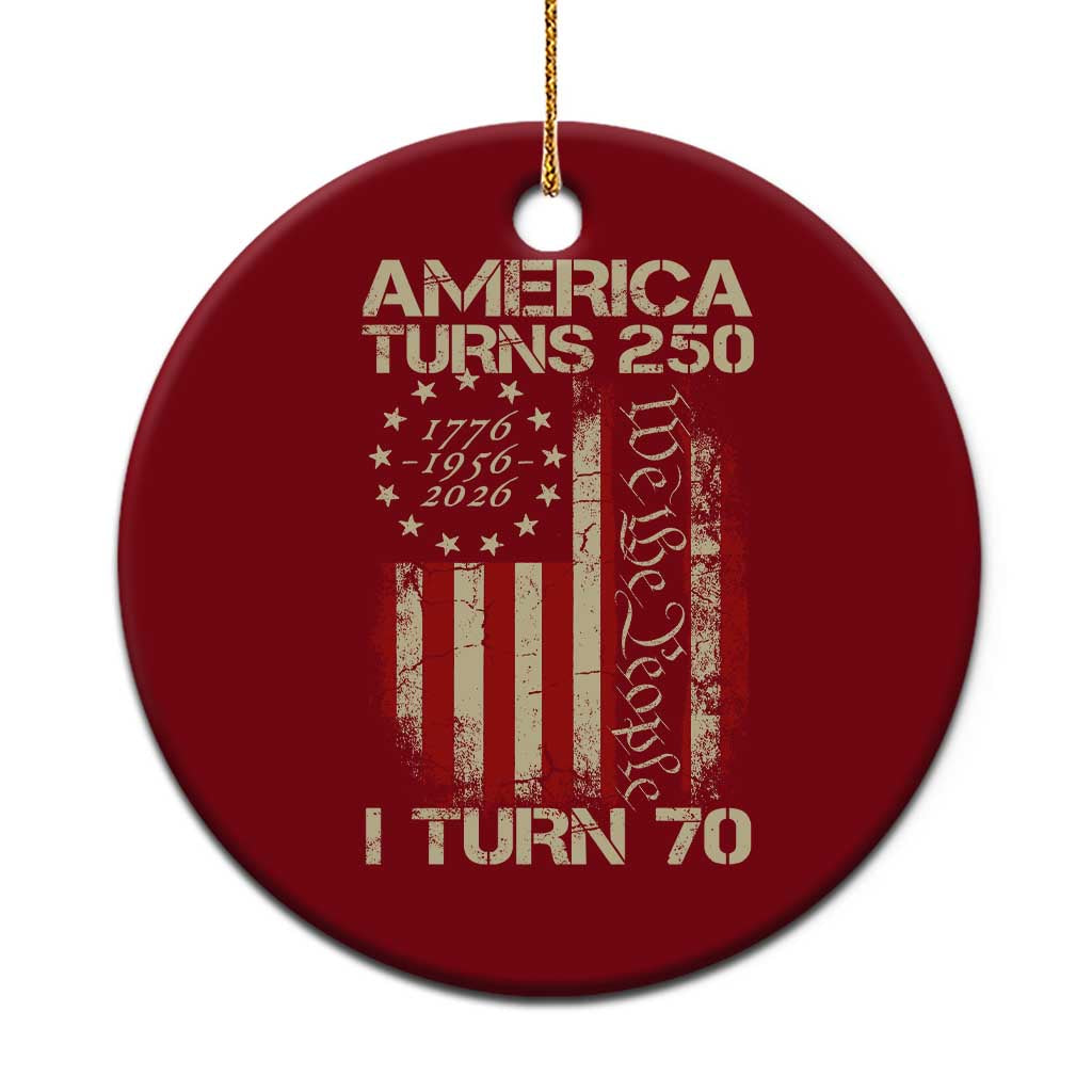 America Turns 250 I Turn 70 Ceramic Ornament 70th Birthday 250th Anniversary USA Vintage 1956 Bday