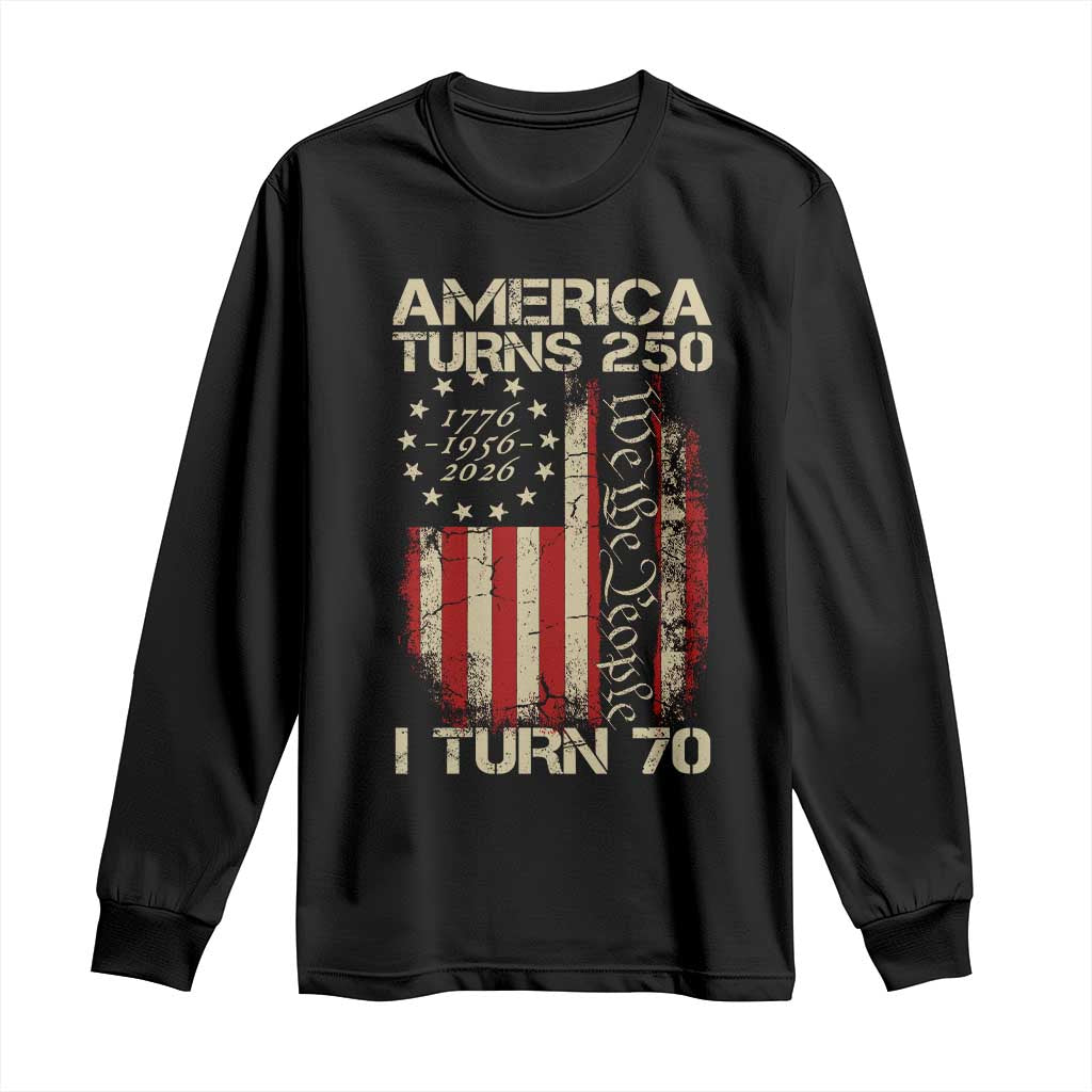 America Turns 250 I Turn 70 Long Sleeve Shirt 70th Birthday 250th Anniversary USA Vintage 1956 Bday