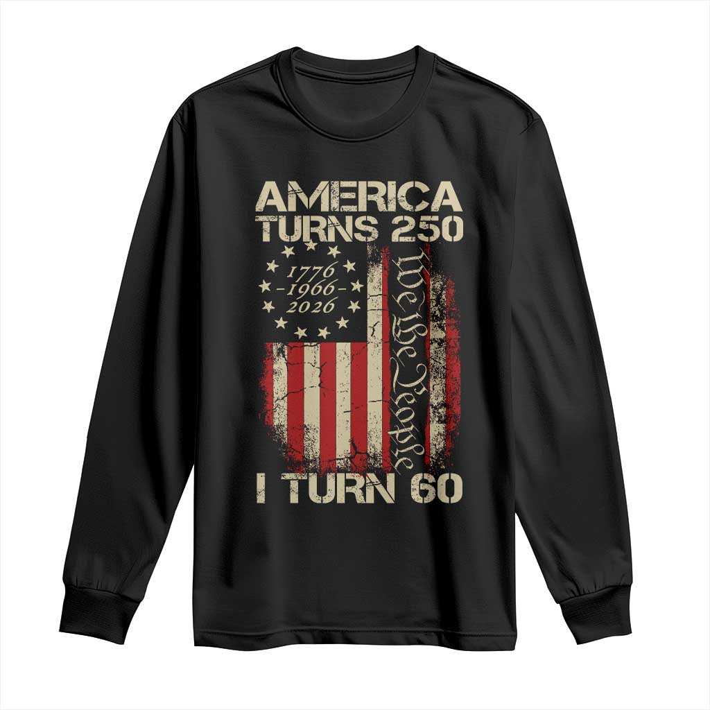 America Turns 250 I Turn 60 Long Sleeve Shirt 60th Birthday 250th Anniversary USA Vintage 1966 Bday