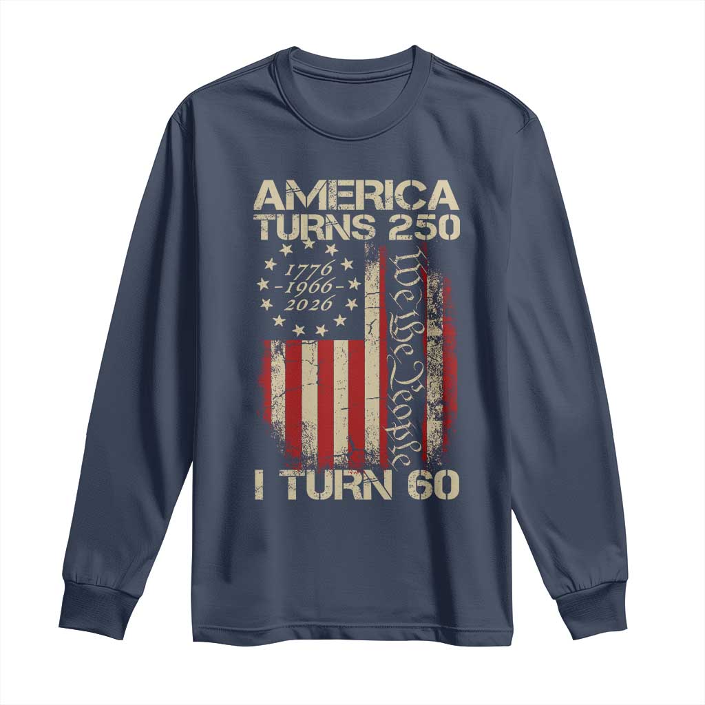 America Turns 250 I Turn 60 Long Sleeve Shirt 60th Birthday 250th Anniversary USA Vintage 1966 Bday