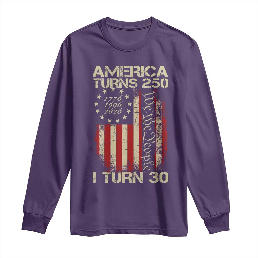 America Turns 250 I Turn 30 Long Sleeve Shirt 30th Birthday 250th Anniversary USA Vintage 1996 Bday