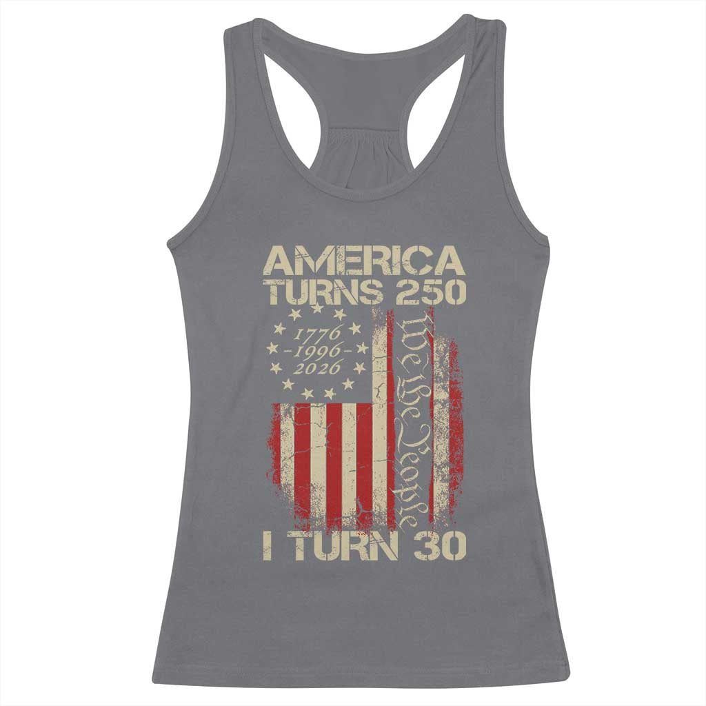 America Turns 250 I Turn 30 Racerback Tank Top 30th Birthday 250th Anniversary USA Vintage 1996 Bday