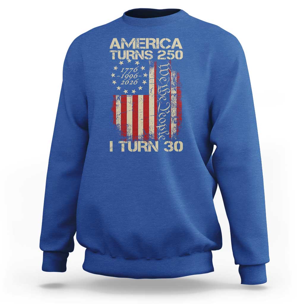 America Turns 250 I Turn 30 Sweatshirt 30th Birthday 250th Anniversary USA Vintage 1996 Bday