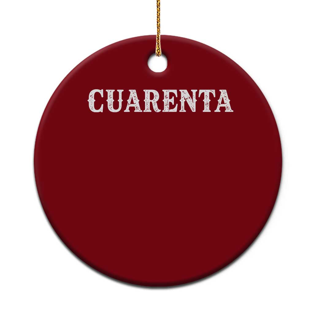 Spanish Mexican 40th Birthday Ceramic Ornament Cuarenta 40 Years Old Bday
