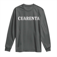 Spanish Mexican 40th Birthday Long Sleeve Shirt Cuarenta 40 Years Old Bday