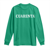 Spanish Mexican 40th Birthday Long Sleeve Shirt Cuarenta 40 Years Old Bday