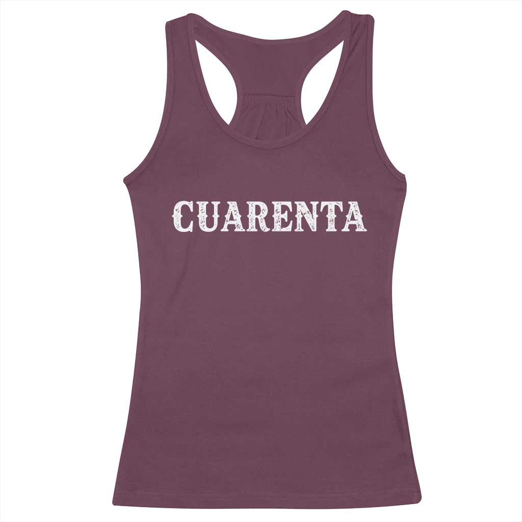 Spanish Mexican 40th Birthday Racerback Tank Top Cuarenta 40 Years Old Bday