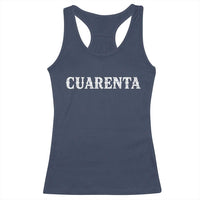 Spanish Mexican 40th Birthday Racerback Tank Top Cuarenta 40 Years Old Bday