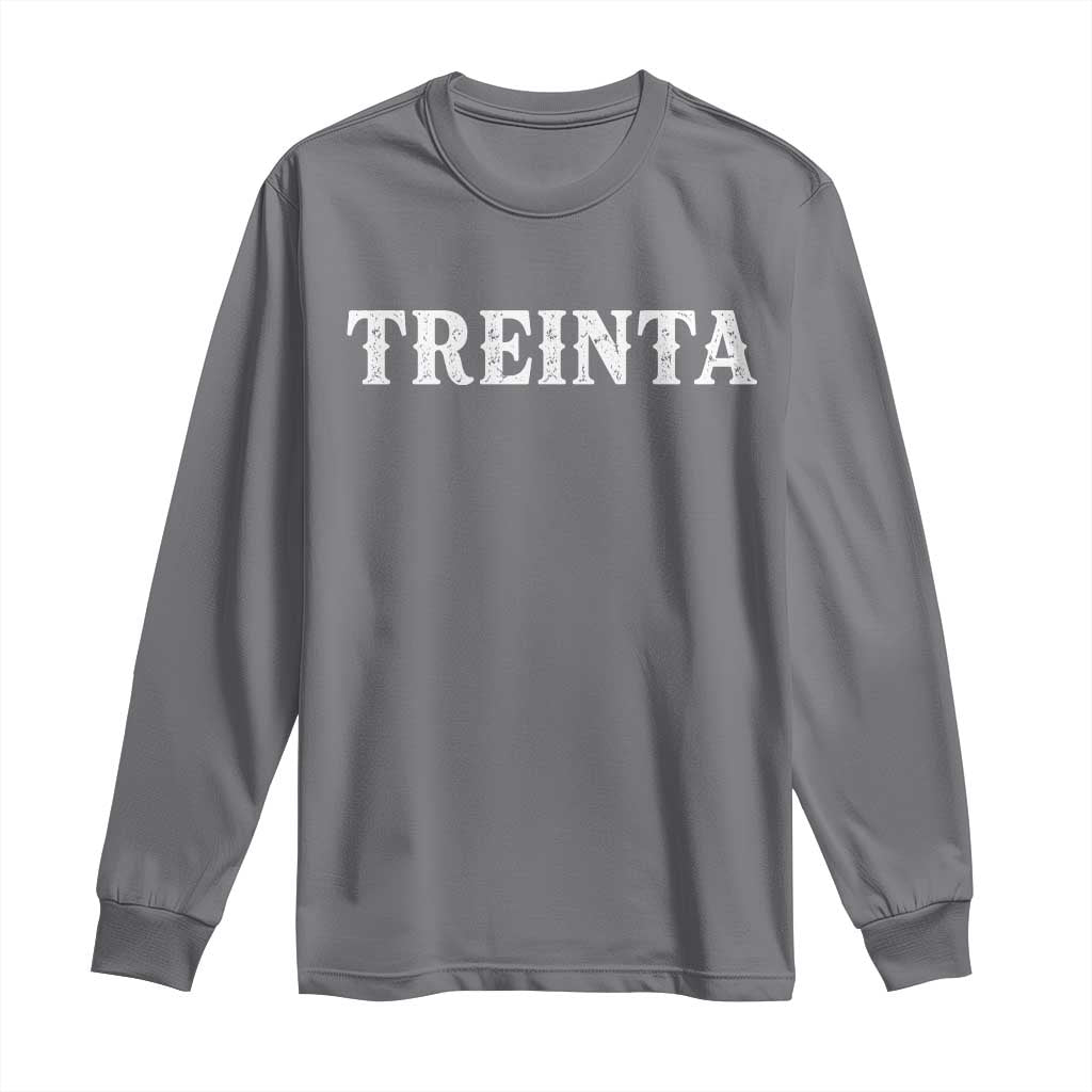 Spanish Mexican 30th Birthday Long Sleeve Shirt Treinta 30 Years Old Bday