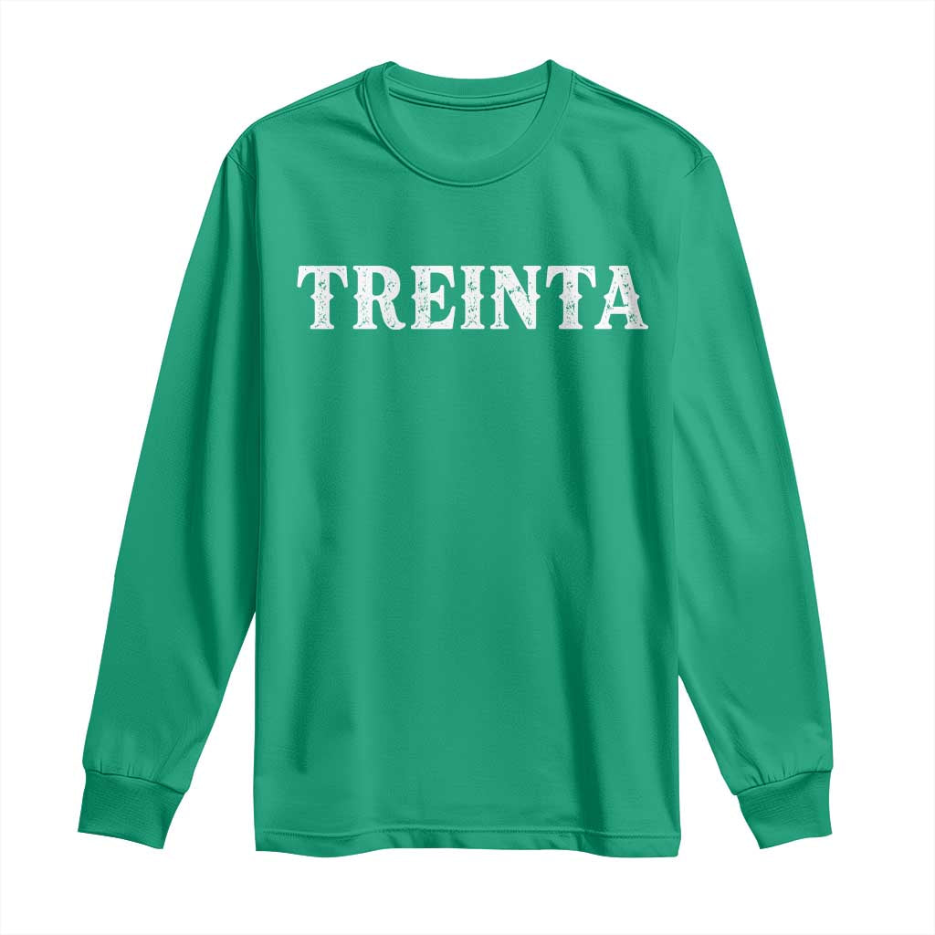 Spanish Mexican 30th Birthday Long Sleeve Shirt Treinta 30 Years Old Bday