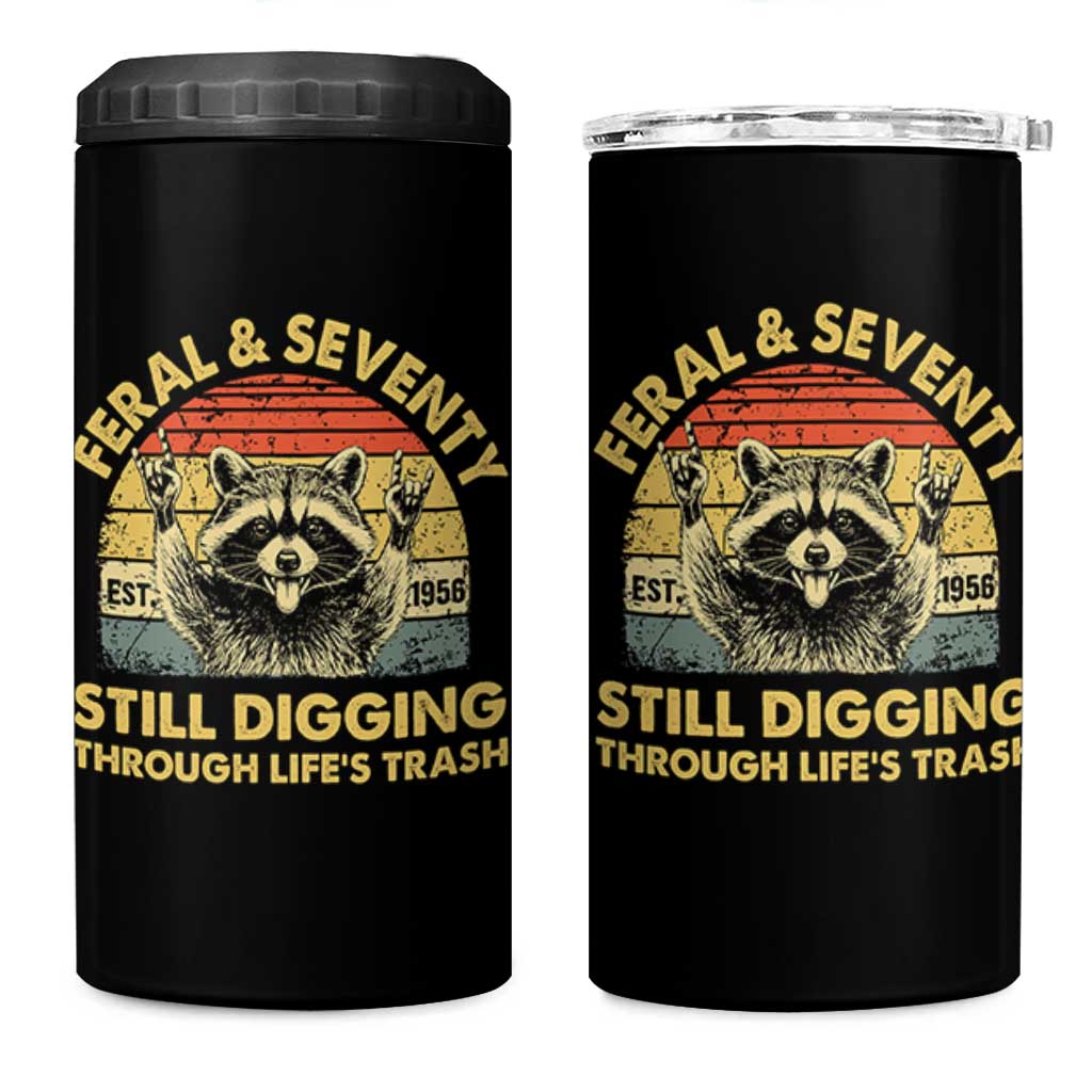 70th Birthday Raccoon 4 in 1 Can Cooler Tumbler Feral And Seventy Still Digging Through Life's Trash Est 1956