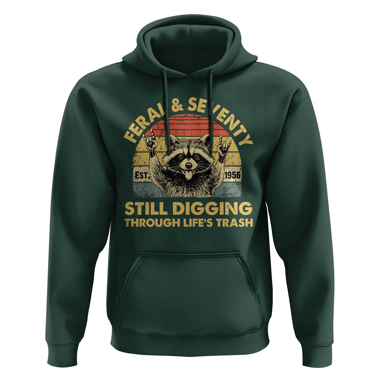 70th Birthday Raccoon Hoodie Feral And Seventy Still Digging Through Life's Trash Est 1956