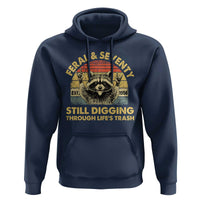 70th Birthday Raccoon Hoodie Feral And Seventy Still Digging Through Life's Trash Est 1956